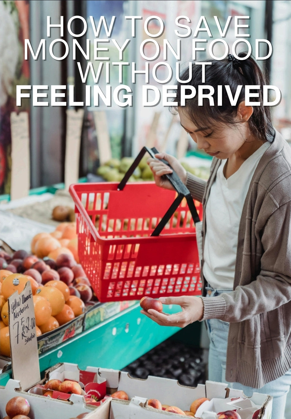 How to Save Money on Food Without Feeling Deprived